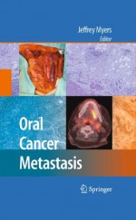 Oral Cancer Metastasis - Jeffrey L. Myers