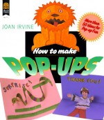 How to Make Pop-Ups - Joan Irvine, Barbara Reid