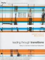 Leading Through Transitions: 2-Day Workshop - Kerry A. Bunker, Michael Wakefield