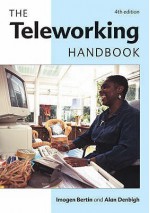 The Teleworking Handbook - Imogen Bertin, Alan Denbigh