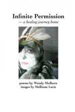 Infinite Permission: A Healing Journey Home - Wendy Mulhern, Mellissae Lucia