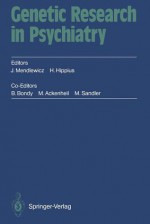 Genetic Research in Psychiatry: 2. Munchner Genetikgesprache September 12 15, 1991 C.I.N.P. President S Workshop - Julien Mendlewicz, Hanns Hippius