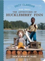 Cozy Classics: The Adventures of Huckleberry Finn - Jack Wang, Holman Wang