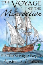 The Voyage of the Miscreation #1: The Voyage Begins - Kristen S. Walker