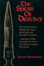 The Spear of Destiny - Trevor Ravenscroft