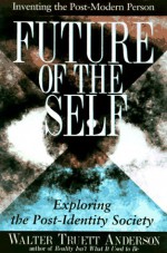 The Future of the Self - Walter Truett Anderson