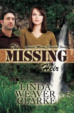 The Missing Heir (Amelia Moore Detective Series) (Volume 3) - Linda Weaver Clarke