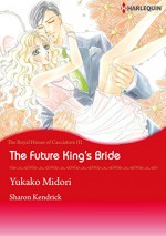 The Future King's Bride - The Royal House fo Cacciatore 3 (Harlequin comics) - Sharon Kendrick, Yukako Midori