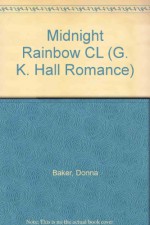 Midnight Rainbow (G K Hall Large Print Book Series) - Donna Baker