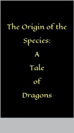 The Origin of the Species: A Tale of Dragons - Vanessa Wells, Alexandra Richard