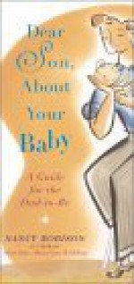 Dear Son, about Your Baby: A Guide for the Dad-To-Be - Nancy Robison