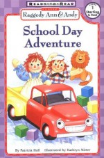 Raggedy Ann & Andy School Day Adventure - Patricia Hall, Kathryn Mitter