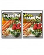 Instapot Cookbooks: 2 Titles: Vegan Instant Pot Cookbook, 50 Instant Pot Recipes (instapot recipe book, instapot slow cooker) - Katya Johansson, instapot Book