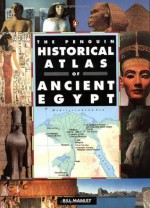 The Penguin Historical Atlas of Ancient Egypt (Hist Atlas) - Bill Manley