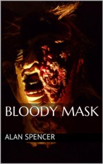 Bloody Mask - Alan Spencer