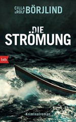 Die Strömung: Kriminalroman (Die Rönning/Stilton-Serie, Band 3) - Cilla Börjlind, Rolf Börjlind, Christel Hildebrandt