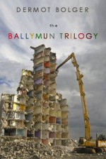 The Ballymun Trilogy - Dermot Bolger