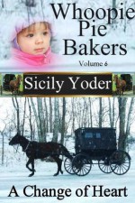 A Change of Heart - Sicily Yoder