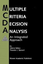 Multiple Criteria Decision Analysis: An Integrated Approach - Valerie Belton, Theodor J. Stewart