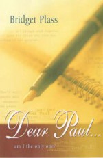 Dear Paul... Am I the Only One? - Bridget Plass