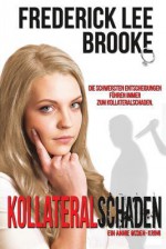 Kollateralschaden: Ein Annie Ogden Krimi - Frederick Lee Brooke, Stefan Buess