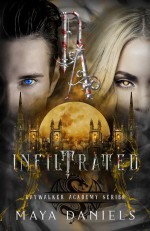 Infiltrated (Daywalker Academy #2) - Maya Daniels