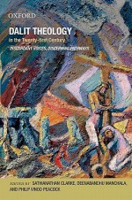 Dalit Theology in the Twenty First Century: Discordant Voices, Discerning Pathways - Sathianathan Clarke, Deenabandhu Manchala, Philip Vinod Peacock