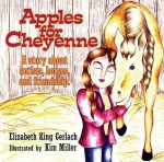 Apples for Cheyenne: A Story about Autism, Horses and Friendship - Elizabeth King Gerlach, Kim Miller