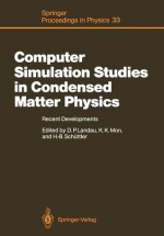 Computer Simulation Studies in Condensed Matter Physics: Recent Developments Proceeding of the Workshop, Athens, Ga, USA, February 15 26, 1988 - David P. Landau, Kin K. Mon, Heinz-Bernd Schuttler