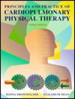 Principles & Practice of Cardiopulmonary Physical Therapy - Donna Frownfelter