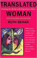 Translated Woman: Crossing the Border with Esperanza's Story - Ruth Behar