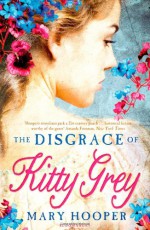 The Disgrace of Kitty Grey - Mary Hooper