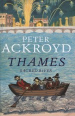 Thames: Sacred River - Peter Ackroyd