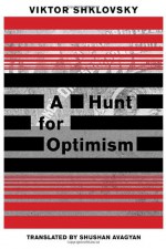 A Hunt for Optimism - Viktor Shklovsky, Shushan Avagyan