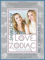 The Astrotwins' Love Zodiac: The Essential Astrology Guide for Women - Tali Edut