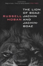 Lion Of Boaz-Jachin And Jachin-Boaz (Bloomsbury Paperbacks) - Russell Hoban