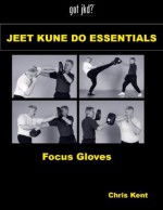 Jeet Kune Do Essentials - Focus Gloves - Chris Kent