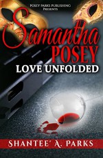 Romance: Romantic Suspense: Samantha Posey Love Unfolded: Love Unfolded-BWWM Contemporary Romance (Samantha Posey Love Series Book 1) - Shantee' Parks, Larita Brazil