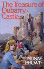 The Treasure of Dubarry Castle - Lindsay Brown