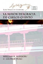 LA Mayor Desgracia De Carlos Quinto/Charles V's Greatest Misfortune (Ediciones Criticas) - Luis Vélez de Guevara, William R. Manson, C. George Peale