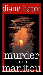 Murder on Manitou - Diane Bator