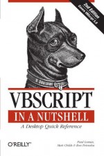 VBScript in a Nutshell (In a Nutshell (O'Reilly)) - Paul Lomax, Ron Petrusha, Matt Childs