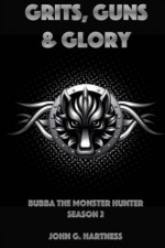 Grits, Guns & Glory (Bubba the Monster Hunter) (Volume 2) - John G. Hartness, Matthew J. Saunders, Melissa Gilbert