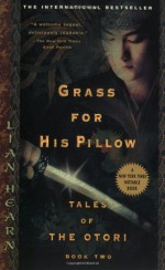 Grass For His Pillow: Tales of Otori, Book Two - Lian Hearn