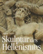 Skulptur Des Hellenismus - Bernard Andreae, Albert Hirmer, Irmgard Ernstmeier-Hirmer