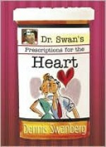 Dr. Swan's Prescriptions for the Heart - Dennis Swanberg, Criswell Freeman