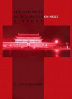 The Columbia Guide to Modern Chinese History - R. Keith Schoppa