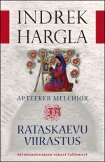 Apteeker Melchior ja Rataskaevu viirastus - Indrek Hargla