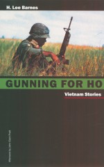 Gunning For Ho: Vietnam Stories - H. Lee Barnes, John Clark Pratt