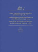 Ald-I Sprachatlas Des Dolomitenladinischen Und Angrenzender Dialekte: Atlante Linguistico del Ladino Dolomitico E Dei Dialetti Limitrofi - Hans Goebl